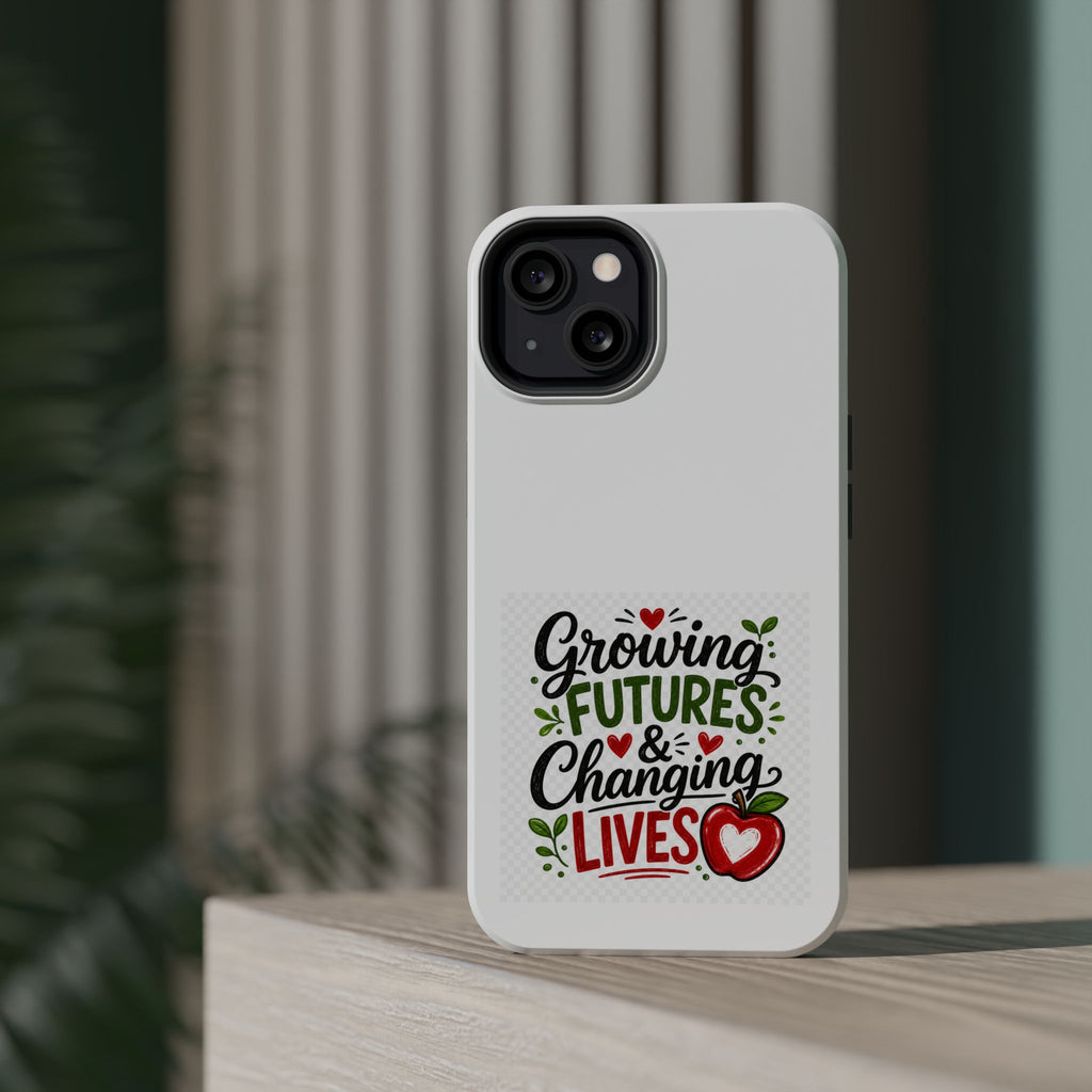 Phone Case — "Growing Futures & Changing Lives" Teacher Appreciation Magnetic Impact-Resistant Case