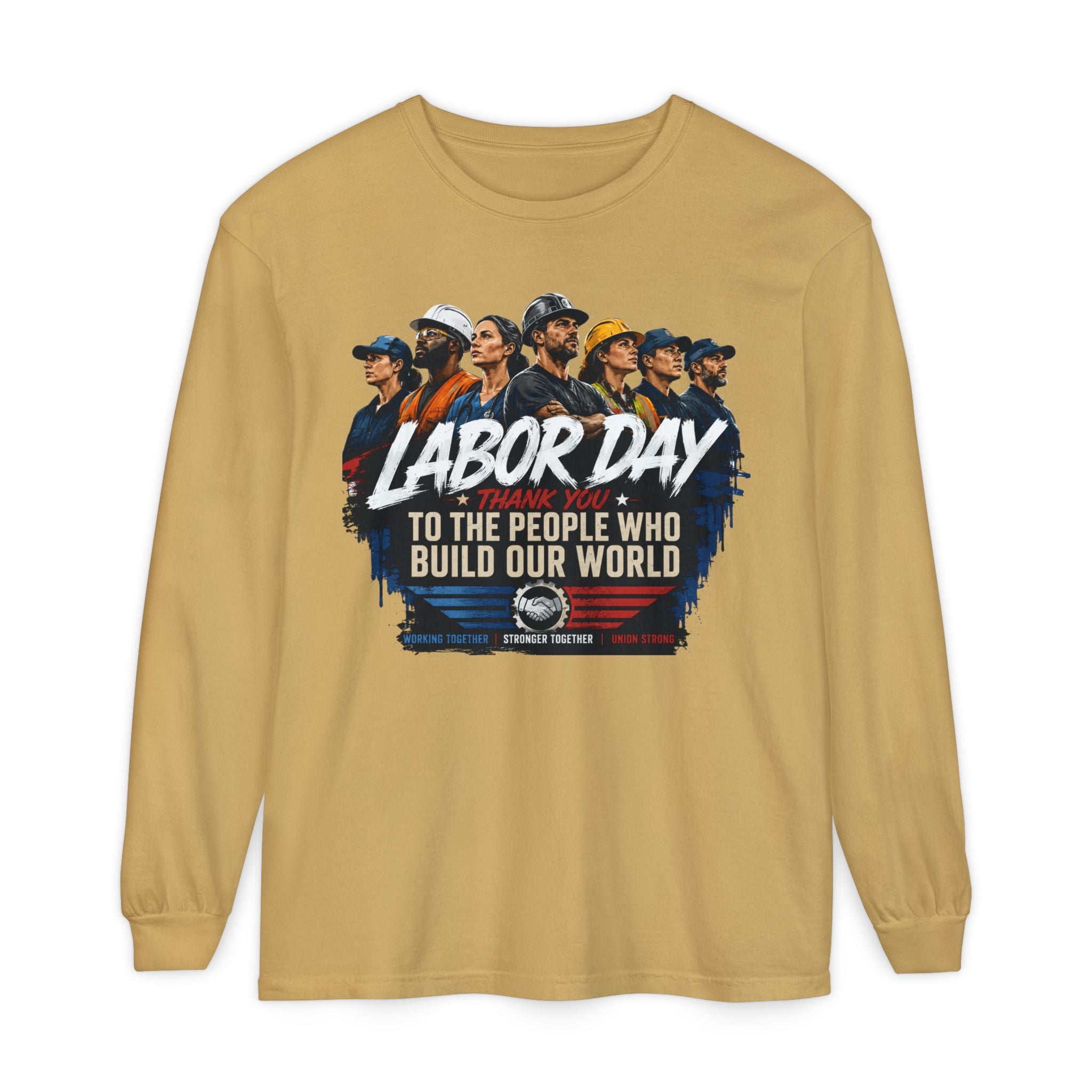 Labor Day Long Sleeve T‑Shirt — "Labor Day: To The People Who Build Our World"