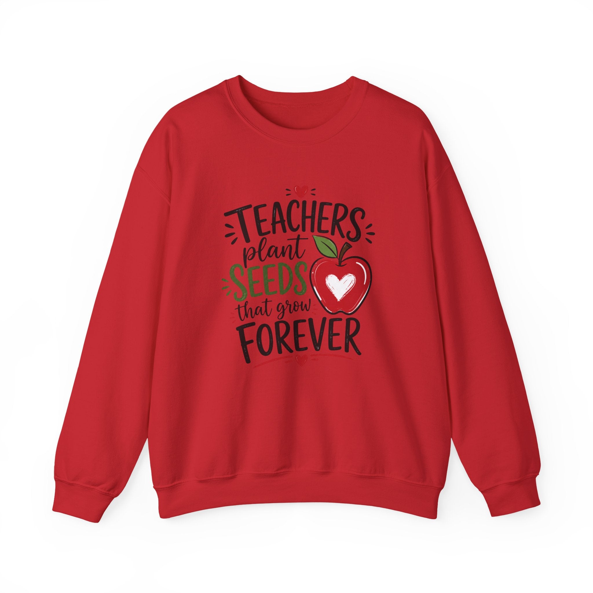 Teacher Sweatshirt — "Teachers Plant Seeds That Grow Forever" Apple Crewneck (Growing Hearts & Minds)
