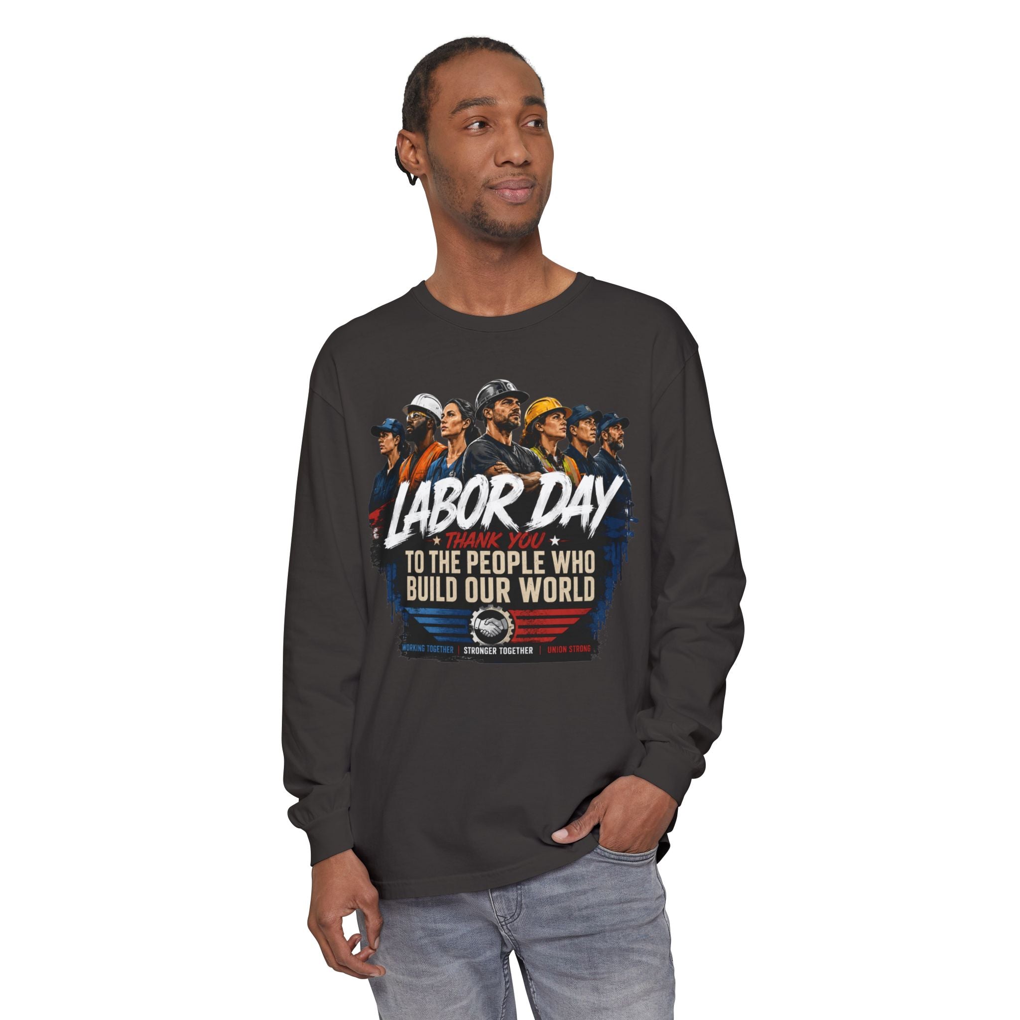 Labor Day Long Sleeve T‑Shirt — "Labor Day: To The People Who Build Our World"