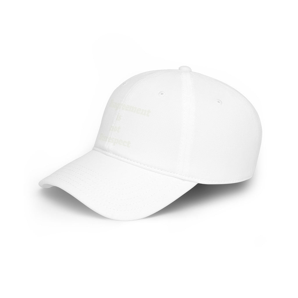 Low Profile Baseball Cap - "Disagreement is Not Disrespect" Embroidered Message Hat
