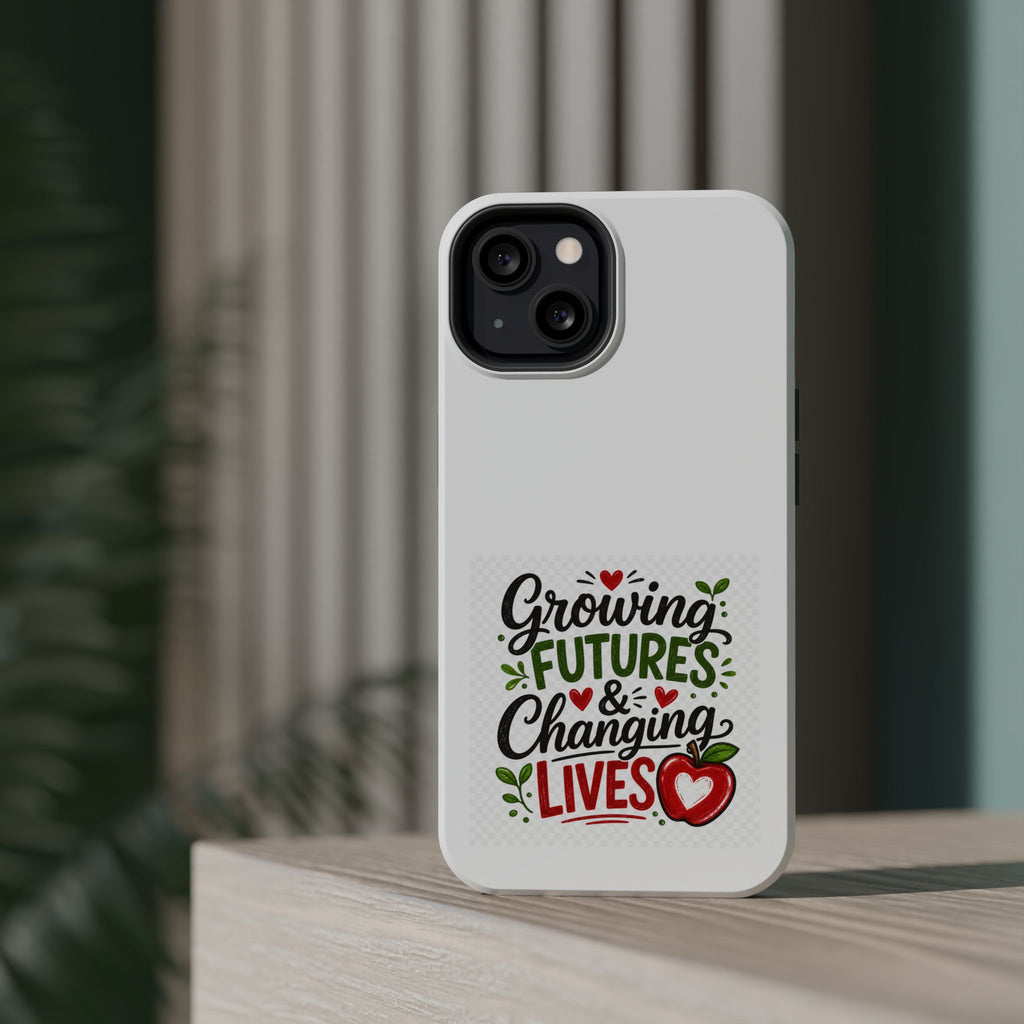 Phone Case — "Growing Futures & Changing Lives" Teacher Appreciation Magnetic Impact-Resistant Case