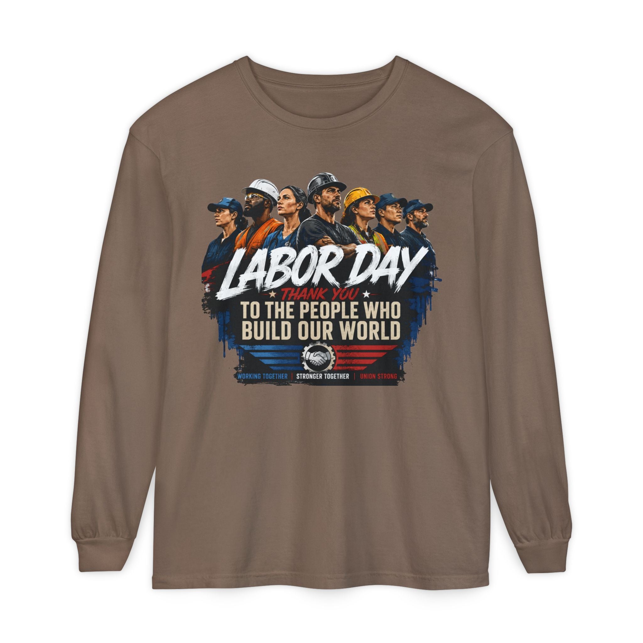 Labor Day Long Sleeve T‑Shirt — "Labor Day: To The People Who Build Our World"