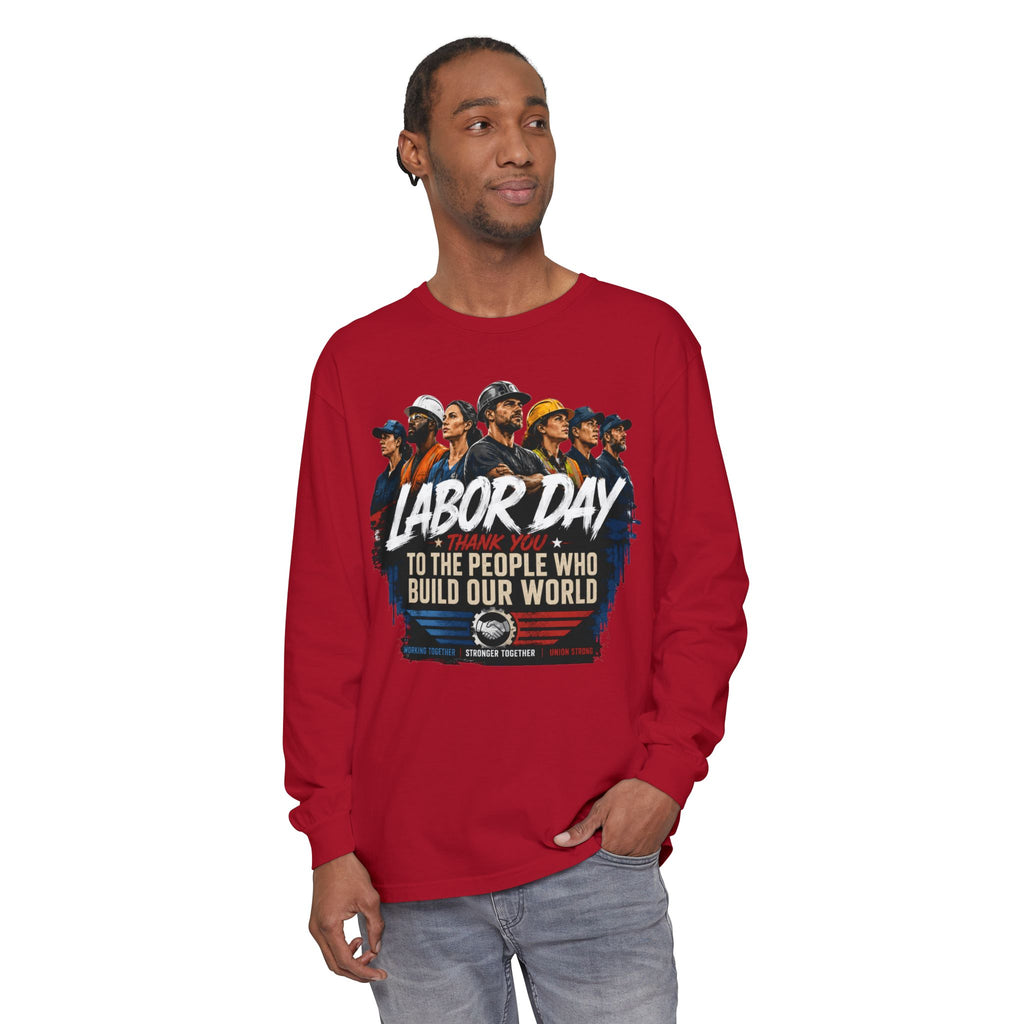Labor Day Long Sleeve T‑Shirt — "Labor Day: To The People Who Build Our World"