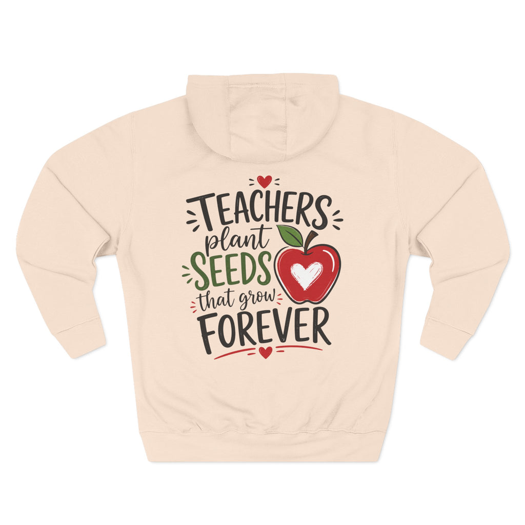 Teacher Hoodie - "Teachers Plant Seeds That Grow Forever" Appreciation Pullover