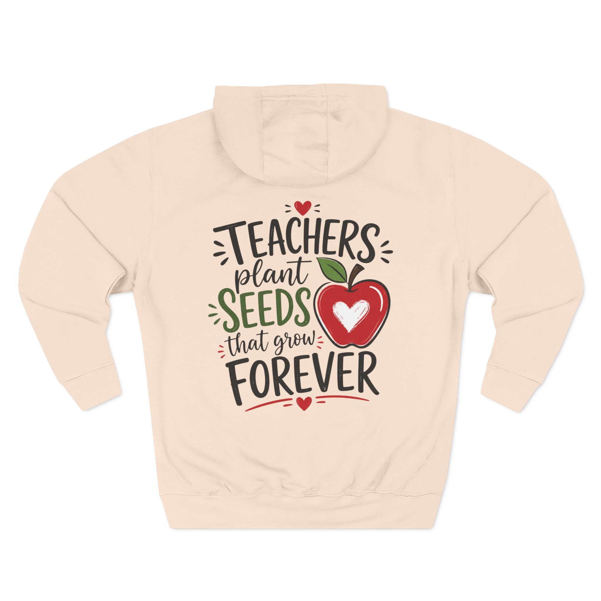 Teacher Hoodie - "Teachers Plant Seeds That Grow Forever" Appreciation Pullover