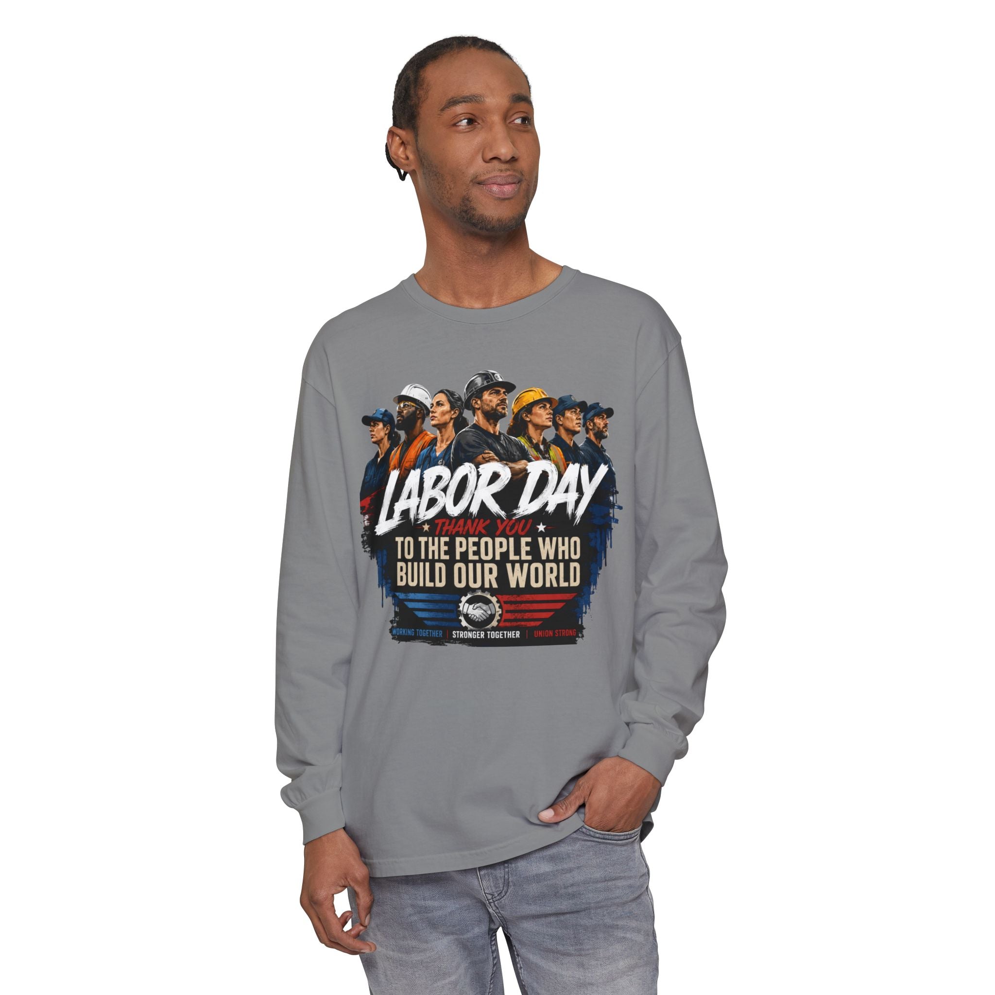 Labor Day Long Sleeve T‑Shirt — "Labor Day: To The People Who Build Our World"