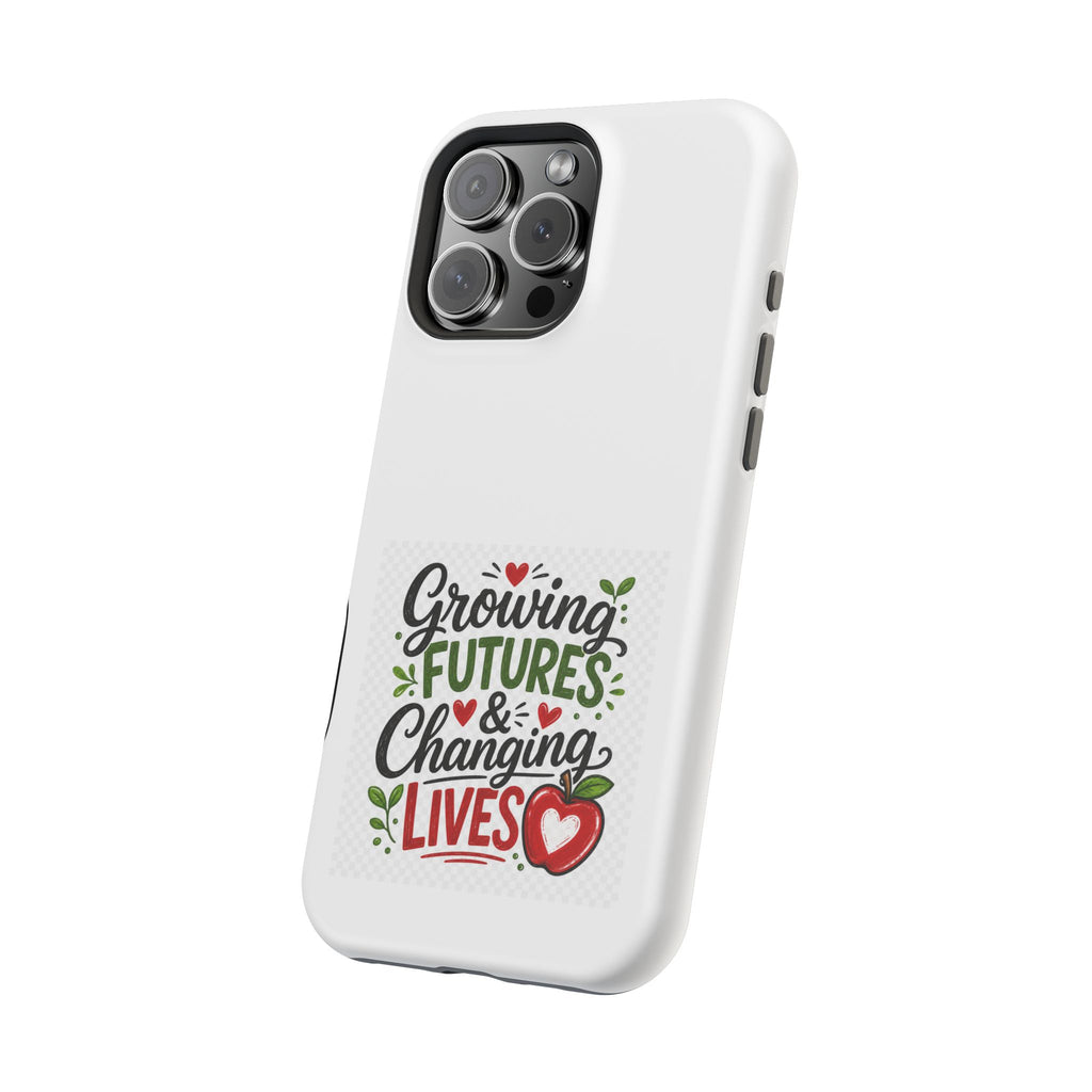 Phone Case — "Growing Futures & Changing Lives" Teacher Appreciation Magnetic Impact-Resistant Case