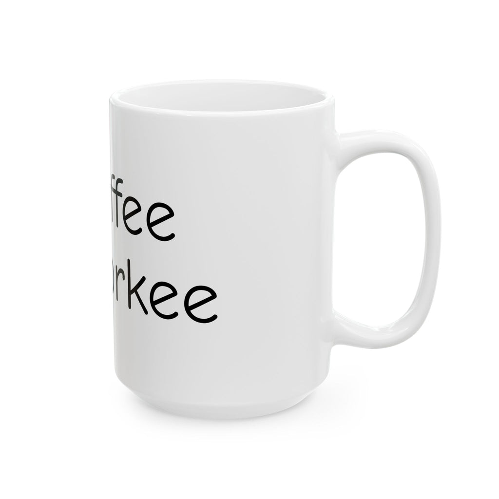 Coffee Lover Mug — "No Coffee, No Workee" Ceramic Coffee Cup (11oz/15oz)