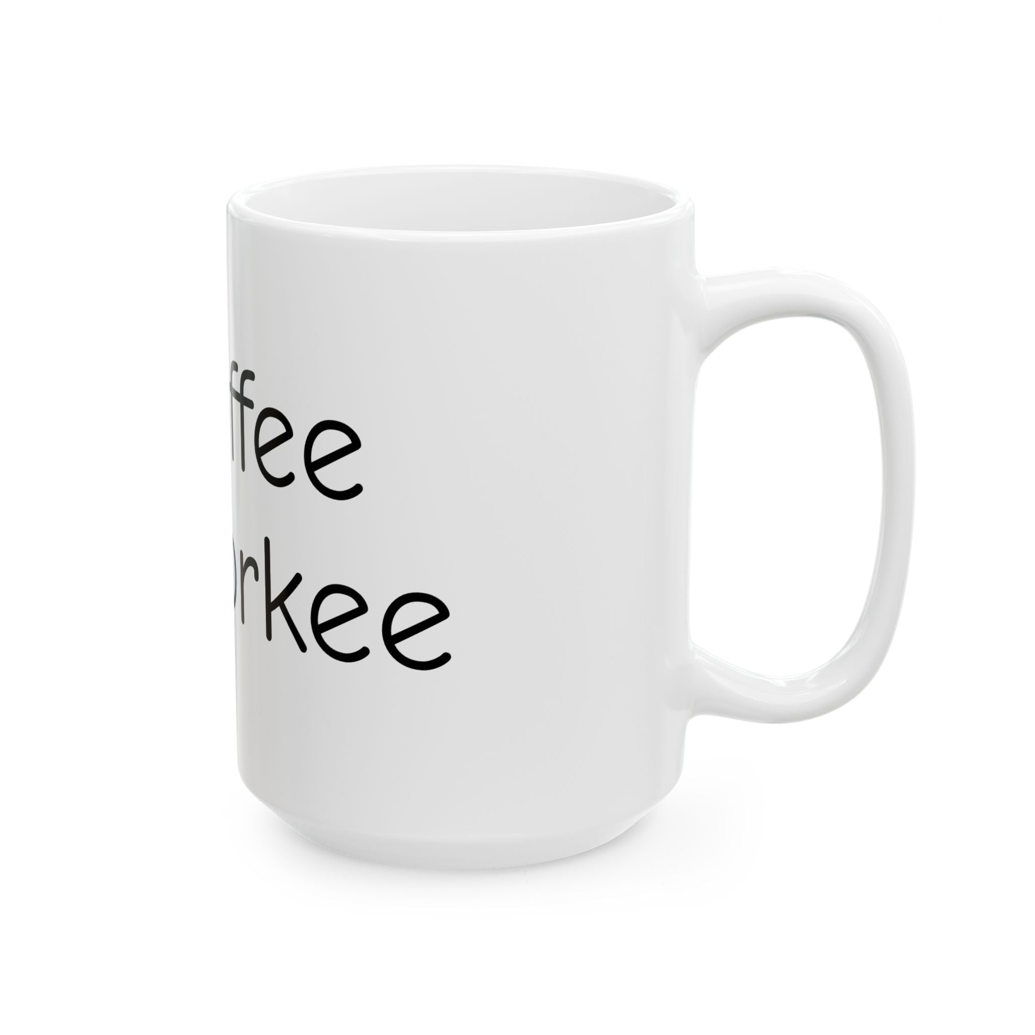 Coffee Lover Mug — "No Coffee, No Workee" Ceramic Coffee Cup (11oz/15oz)
