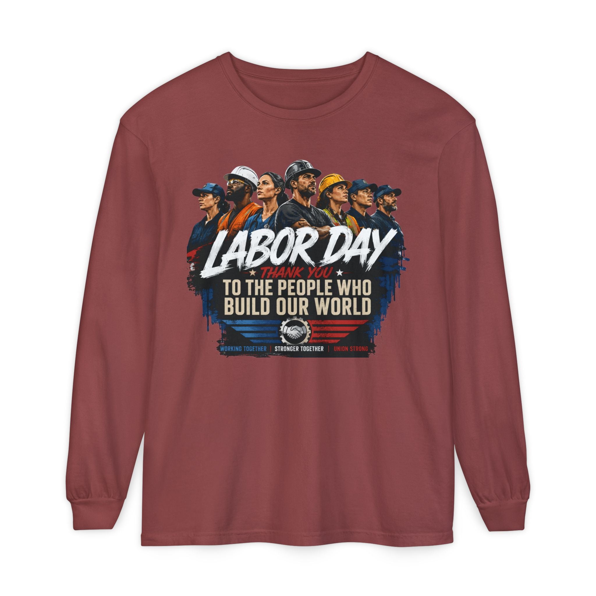 Labor Day Long Sleeve T‑Shirt — "Labor Day: To The People Who Build Our World"