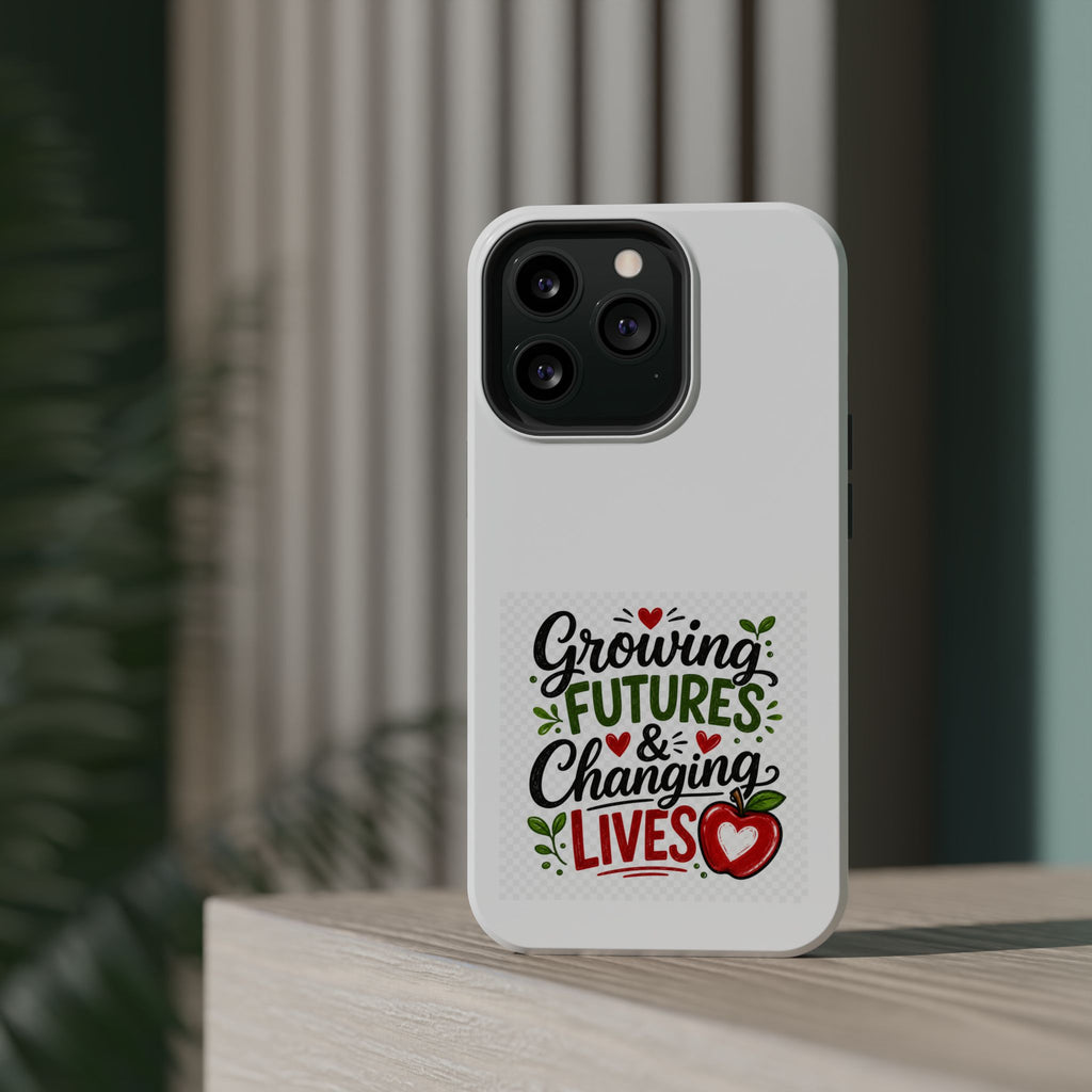 Phone Case — "Growing Futures & Changing Lives" Teacher Appreciation Magnetic Impact-Resistant Case