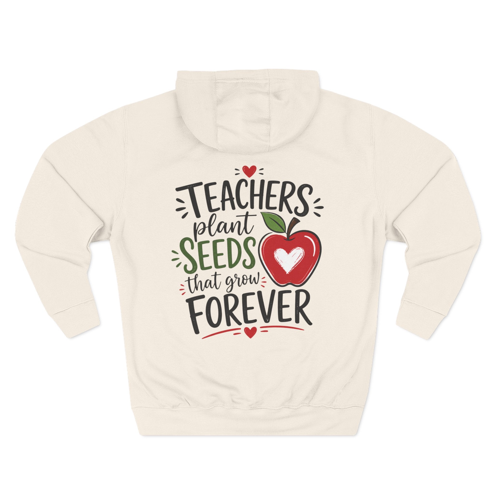 Teacher Hoodie - "Teachers Plant Seeds That Grow Forever" Appreciation Pullover