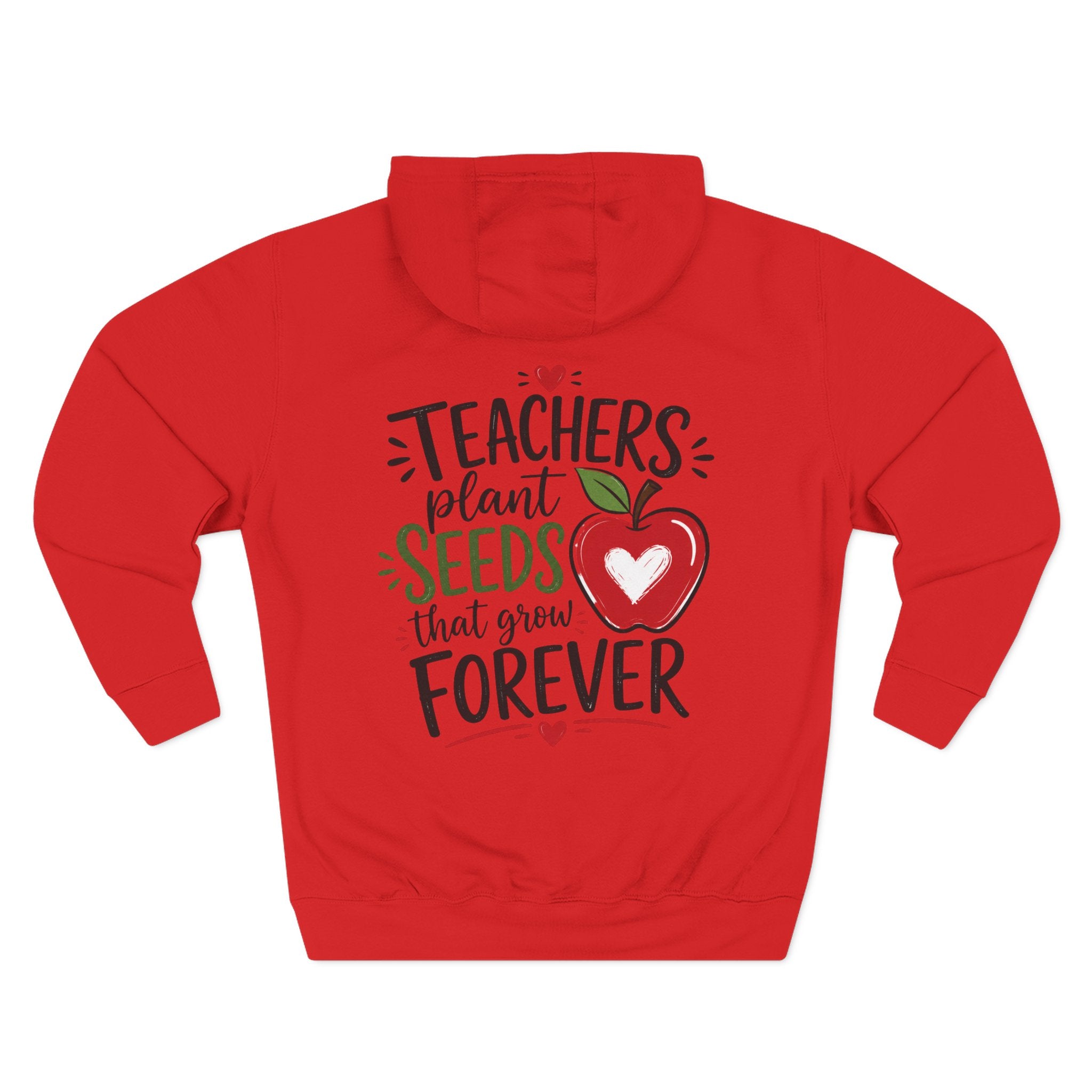 Teacher Hoodie - "Teachers Plant Seeds That Grow Forever" Appreciation Pullover