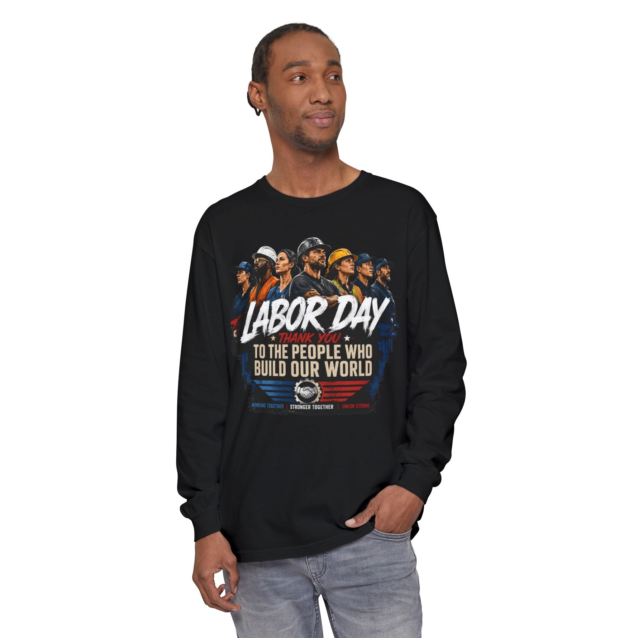 Labor Day Long Sleeve T‑Shirt — "Labor Day: To The People Who Build Our World"