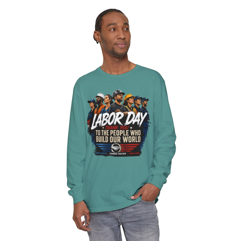Labor Day Long Sleeve T‑Shirt — "Labor Day: To The People Who Build Our World"