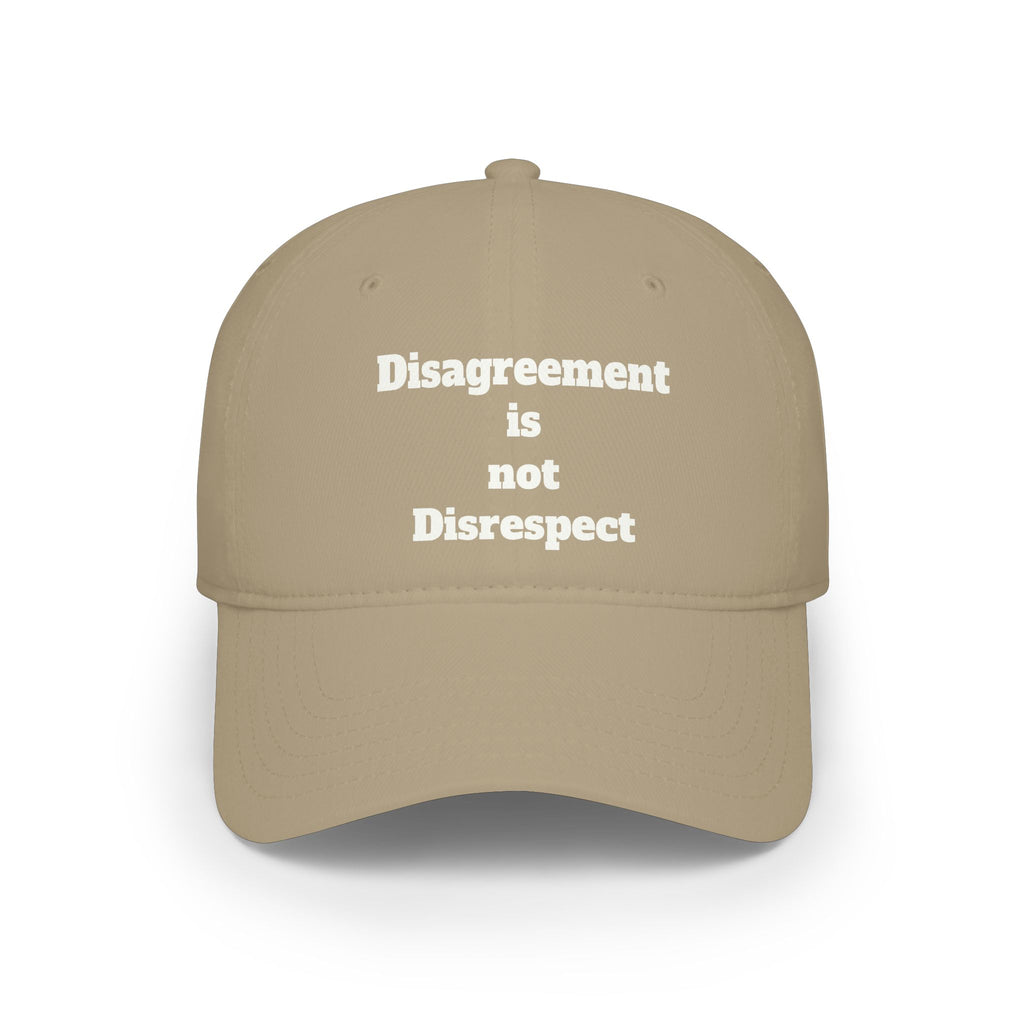 Low Profile Baseball Cap - "Disagreement is Not Disrespect" Embroidered Message Hat
