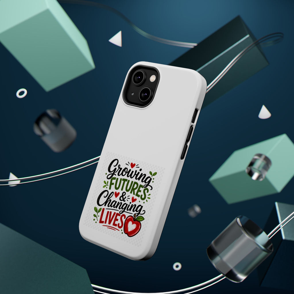 Phone Case — "Growing Futures & Changing Lives" Teacher Appreciation Magnetic Impact-Resistant Case