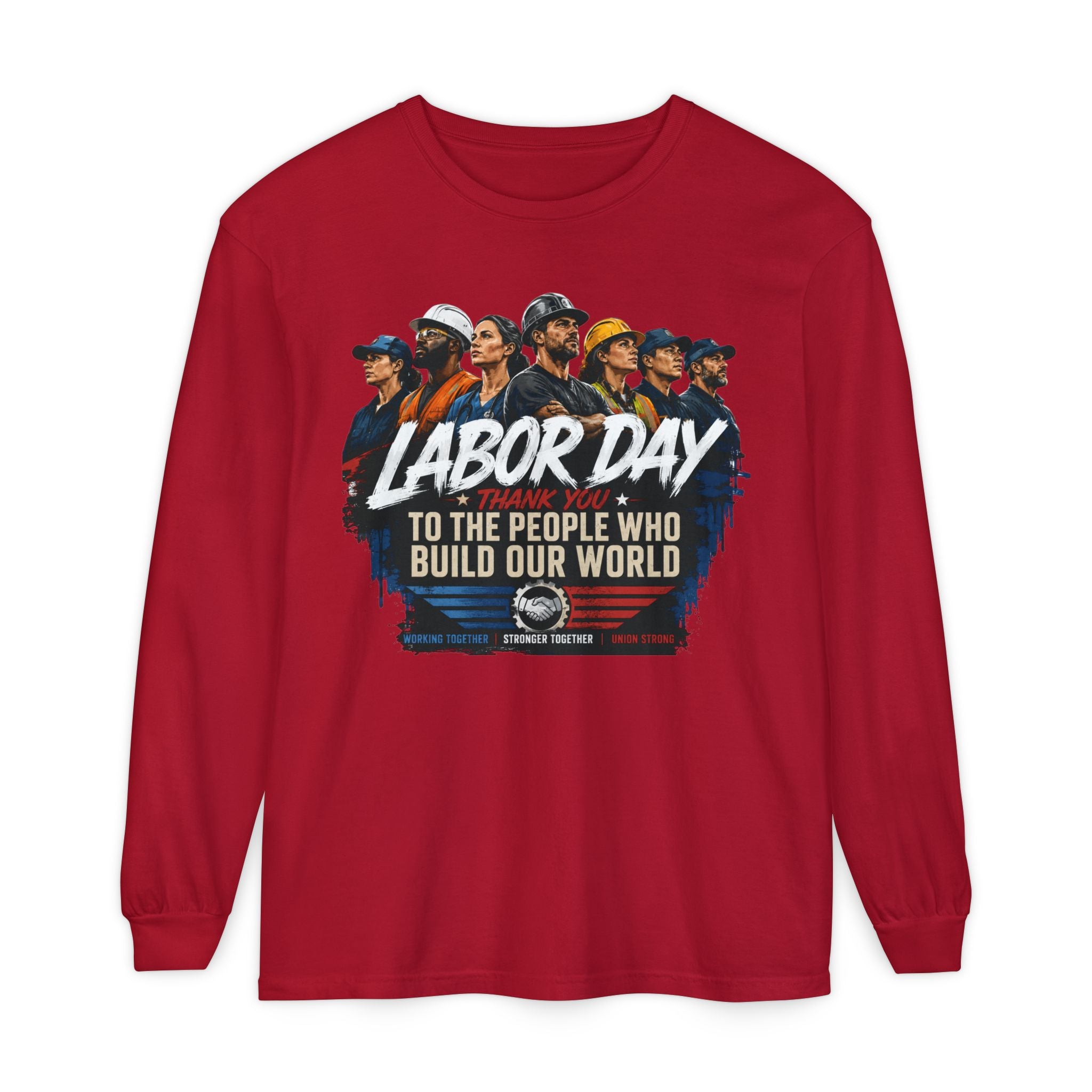 Labor Day Long Sleeve T‑Shirt — "Labor Day: To The People Who Build Our World"