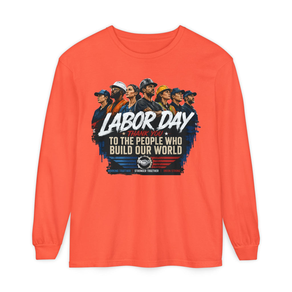 Labor Day Long Sleeve T‑Shirt — "Labor Day: To The People Who Build Our World"