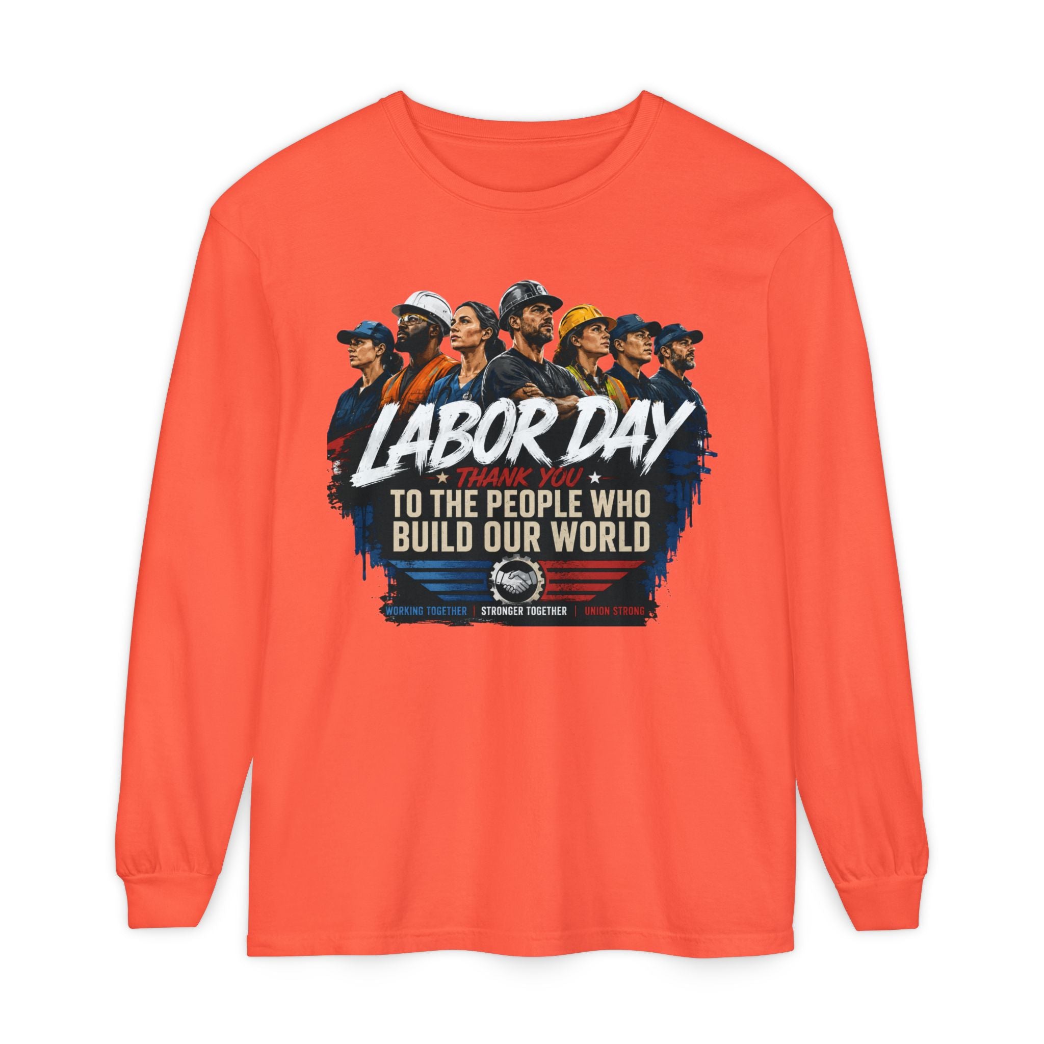 Labor Day Long Sleeve T‑Shirt — "Labor Day: To The People Who Build Our World"