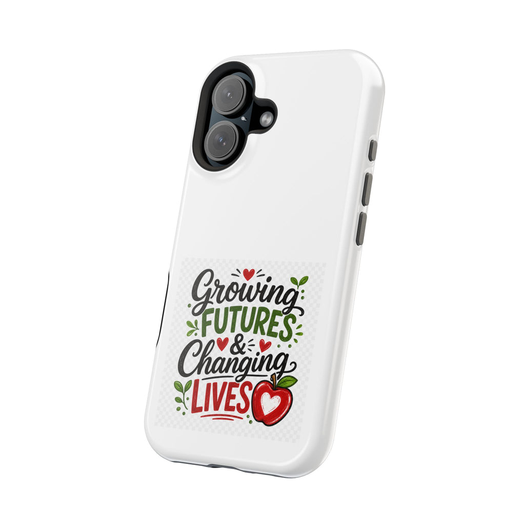 Phone Case — "Growing Futures & Changing Lives" Teacher Appreciation Magnetic Impact-Resistant Case