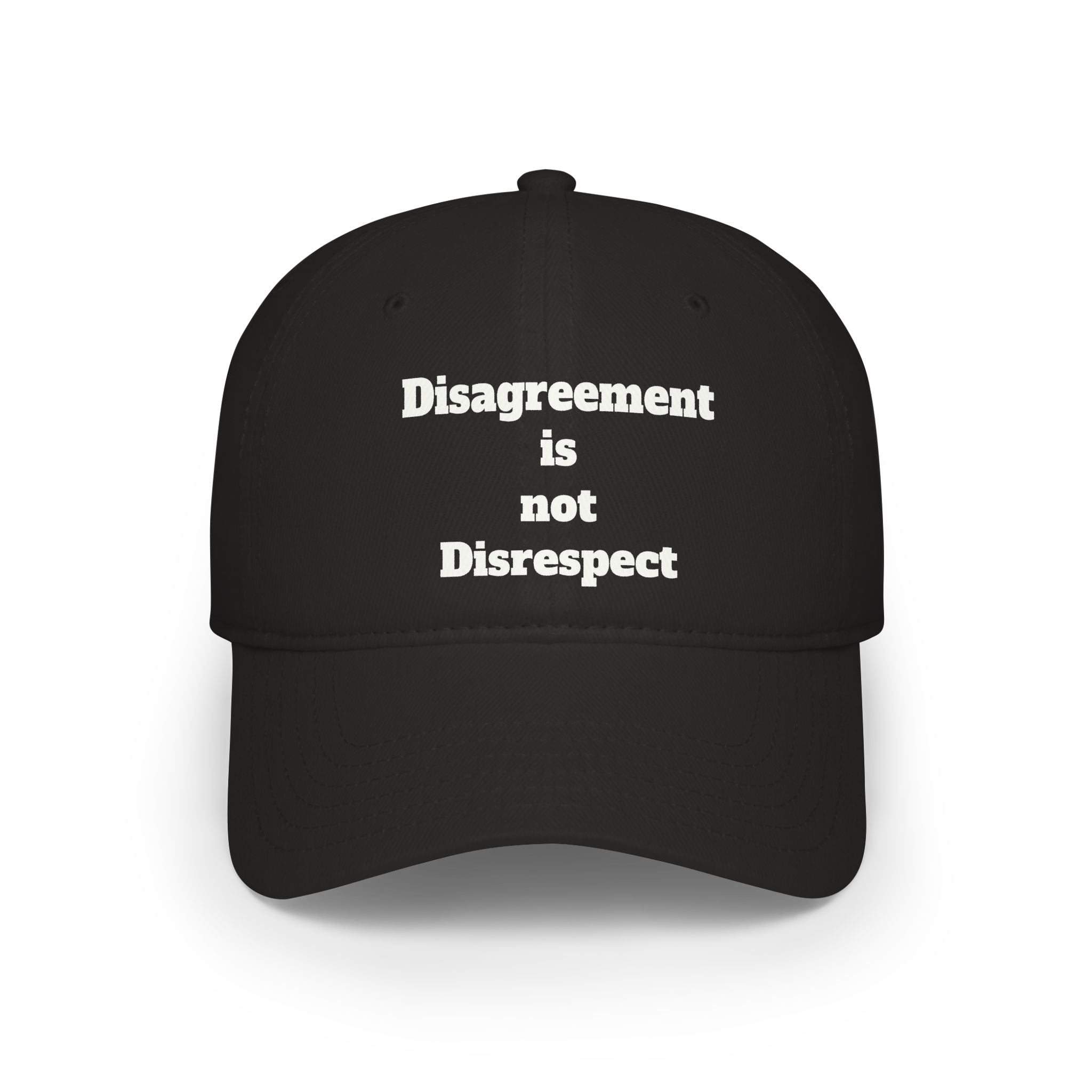 Low Profile Baseball Cap - "Disagreement is Not Disrespect" Embroidered Message Hat