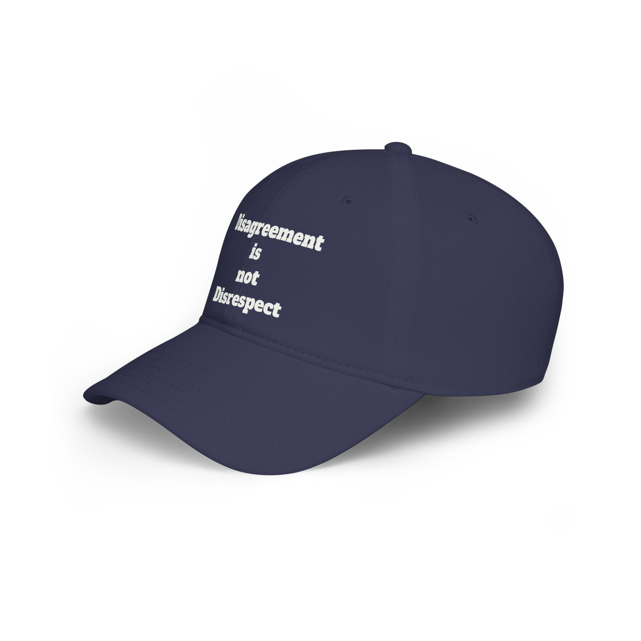 Low Profile Baseball Cap - "Disagreement is Not Disrespect" Embroidered Message Hat