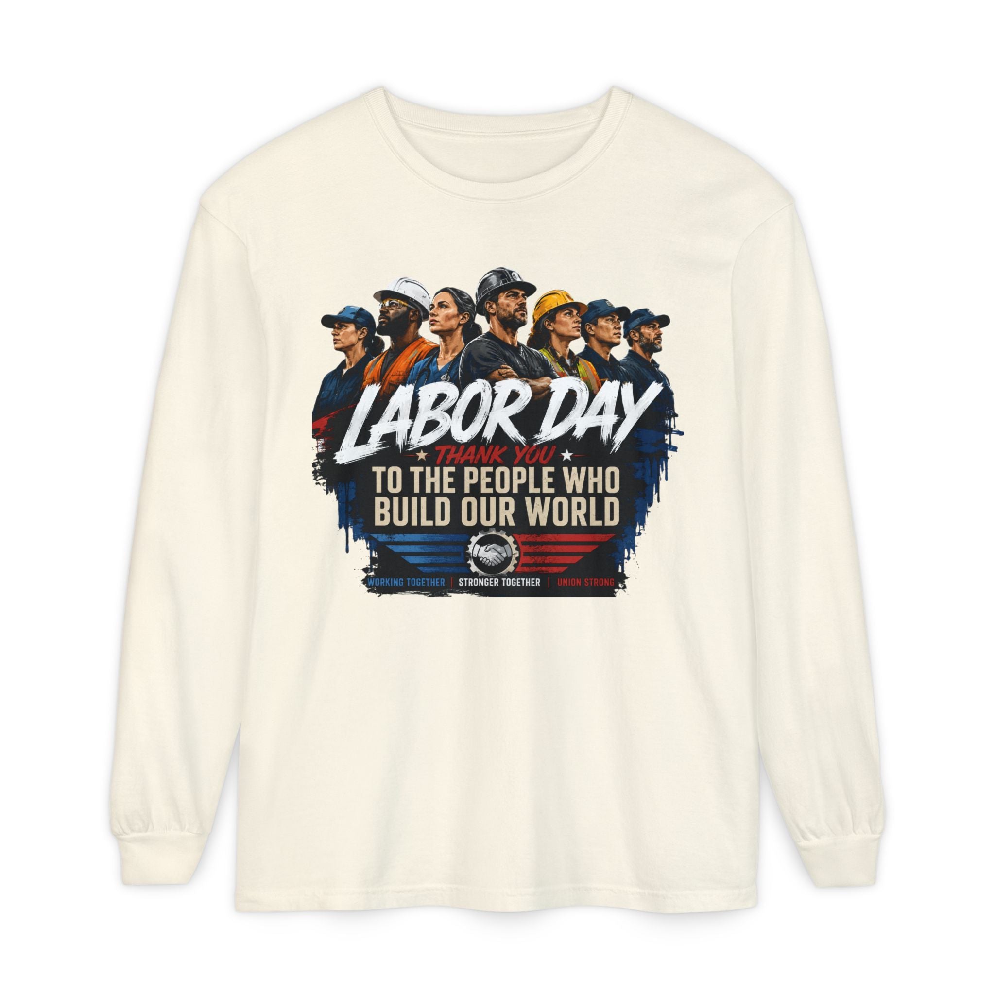 Labor Day Long Sleeve T‑Shirt — "Labor Day: To The People Who Build Our World"