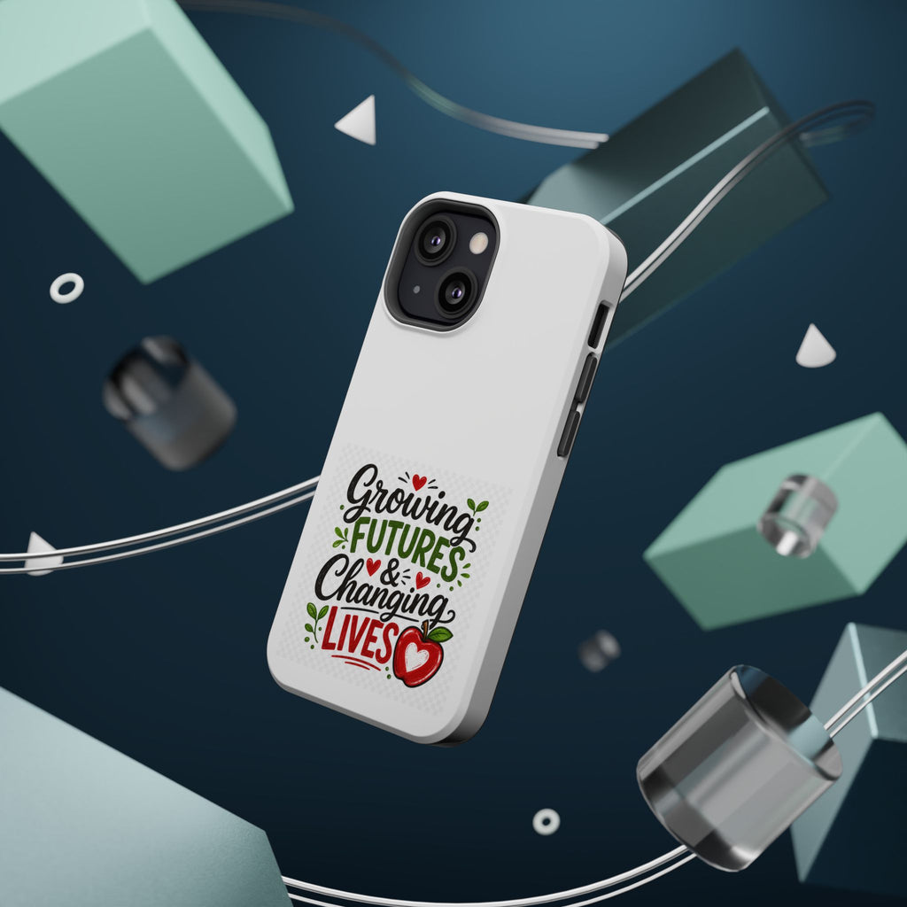Phone Case — "Growing Futures & Changing Lives" Teacher Appreciation Magnetic Impact-Resistant Case