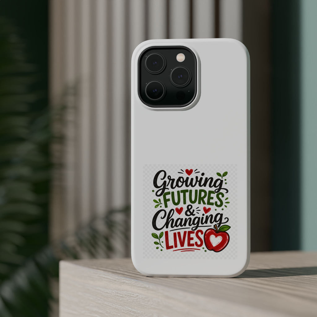 Phone Case — "Growing Futures & Changing Lives" Teacher Appreciation Magnetic Impact-Resistant Case