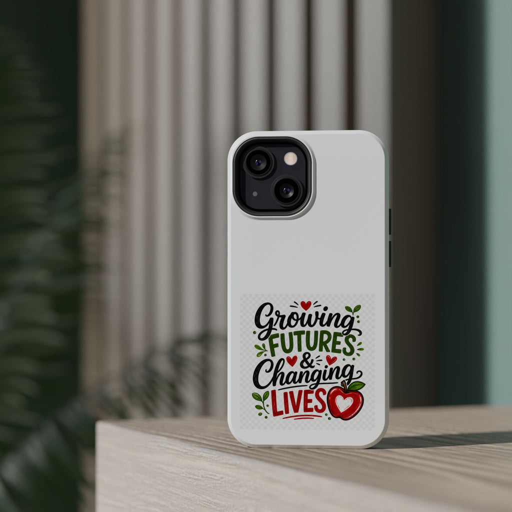 Phone Case — "Growing Futures & Changing Lives" Teacher Appreciation Magnetic Impact-Resistant Case