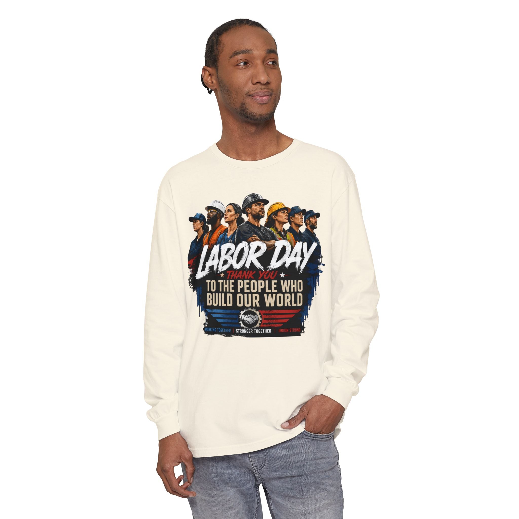Labor Day Long Sleeve T‑Shirt — "Labor Day: To The People Who Build Our World"