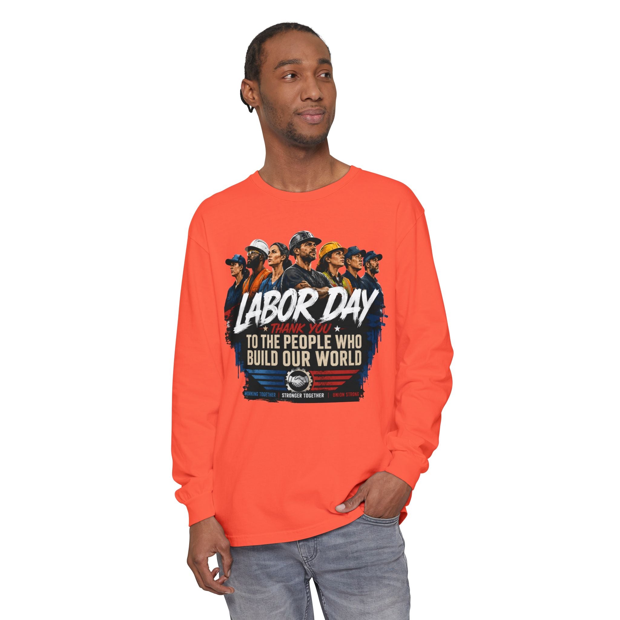 Labor Day Long Sleeve T‑Shirt — "Labor Day: To The People Who Build Our World"