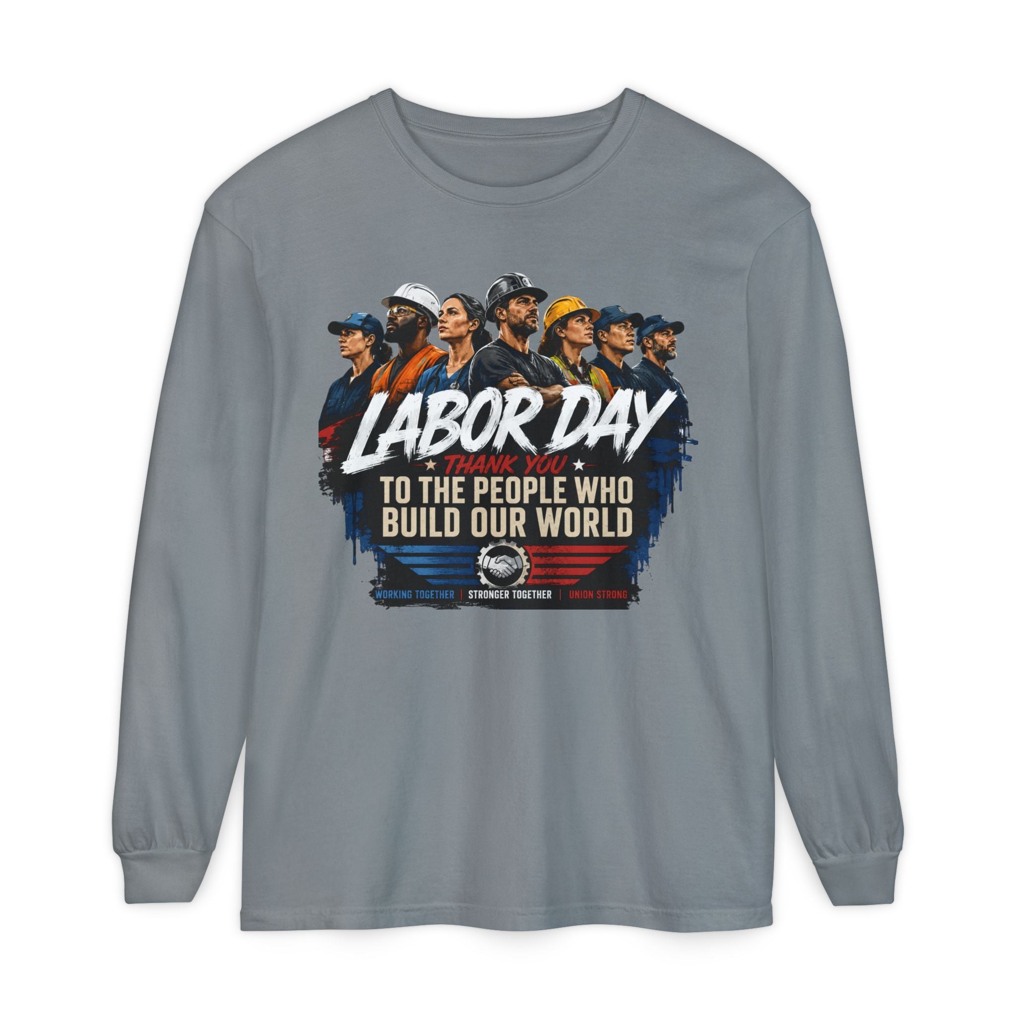 Labor Day Long Sleeve T‑Shirt — "Labor Day: To The People Who Build Our World"