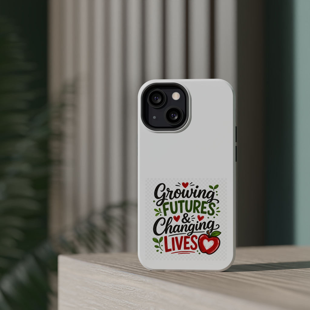 Phone Case — "Growing Futures & Changing Lives" Teacher Appreciation Magnetic Impact-Resistant Case