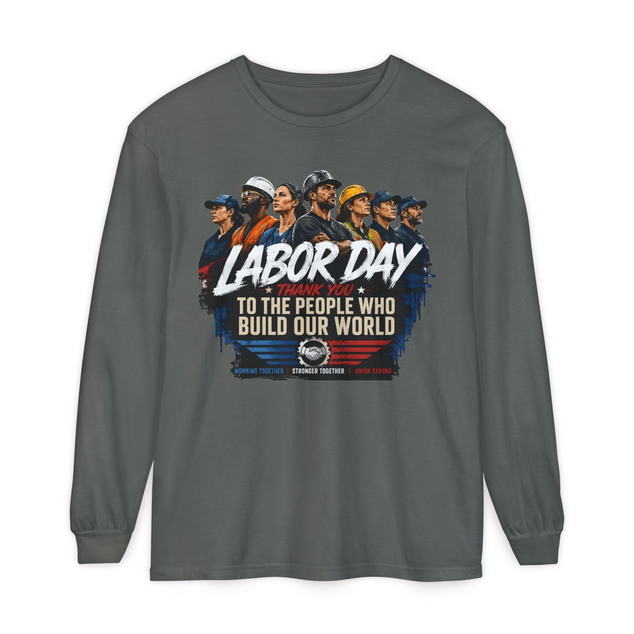 Labor Day Long Sleeve T‑Shirt — "Labor Day: To The People Who Build Our World"