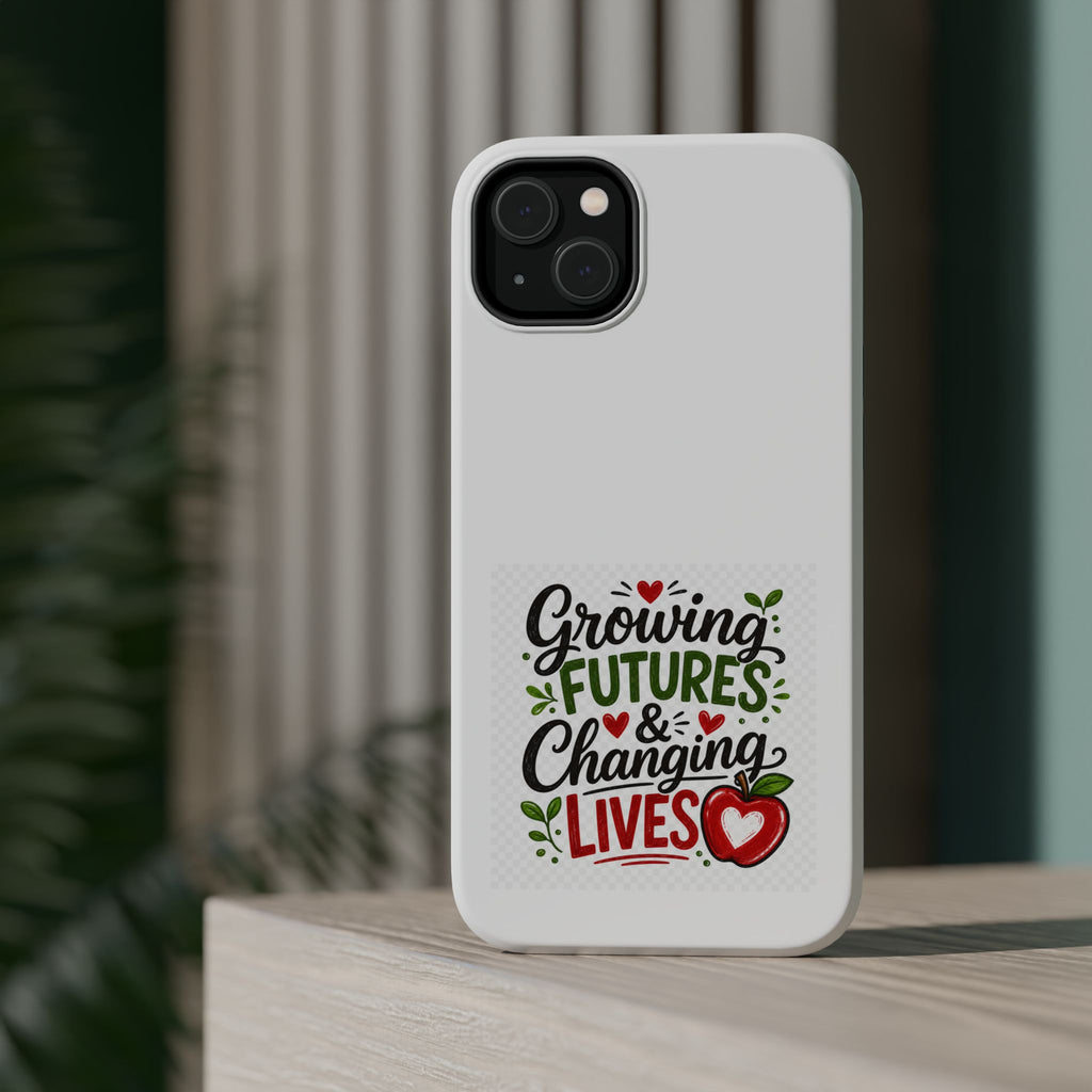 Phone Case — "Growing Futures & Changing Lives" Teacher Appreciation Magnetic Impact-Resistant Case