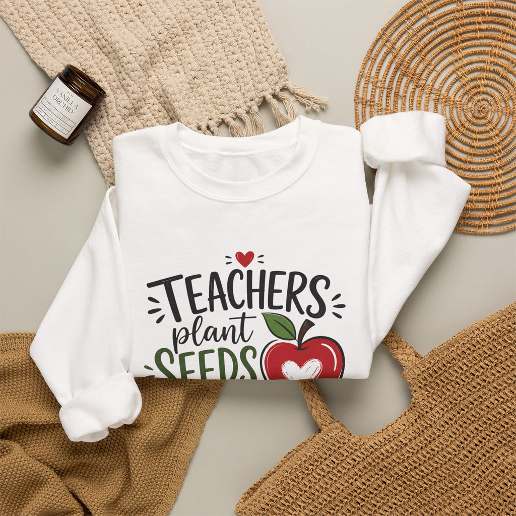 Teacher Sweatshirt — "Teachers Plant Seeds That Grow Forever" Apple Crewneck (Growing Hearts & Minds)