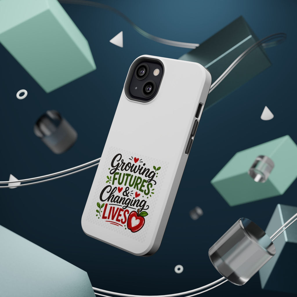 Phone Case — "Growing Futures & Changing Lives" Teacher Appreciation Magnetic Impact-Resistant Case