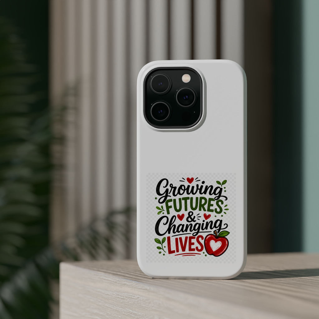 Phone Case — "Growing Futures & Changing Lives" Teacher Appreciation Magnetic Impact-Resistant Case