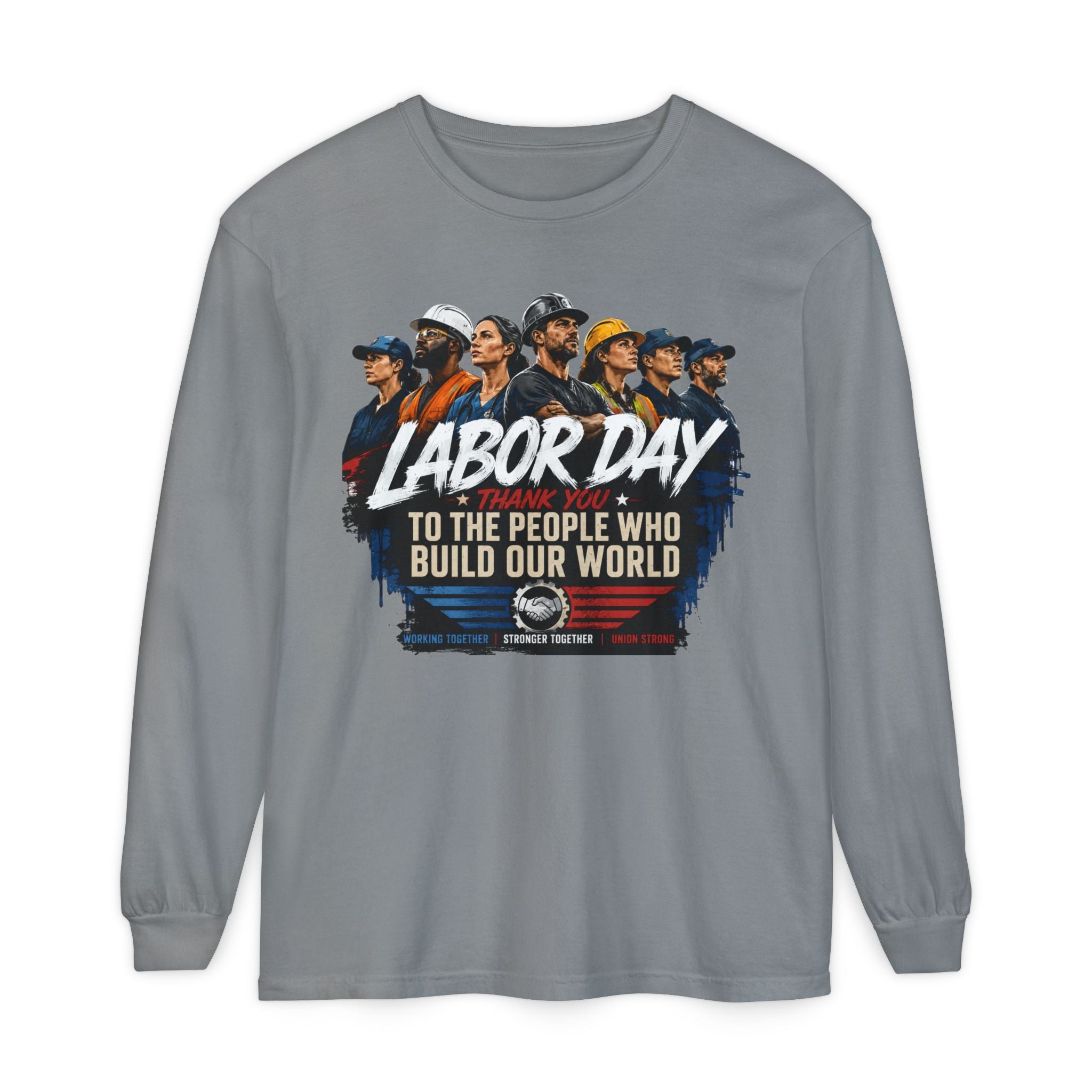 Labor Day Long Sleeve T‑Shirt — "Labor Day: To The People Who Build Our World"