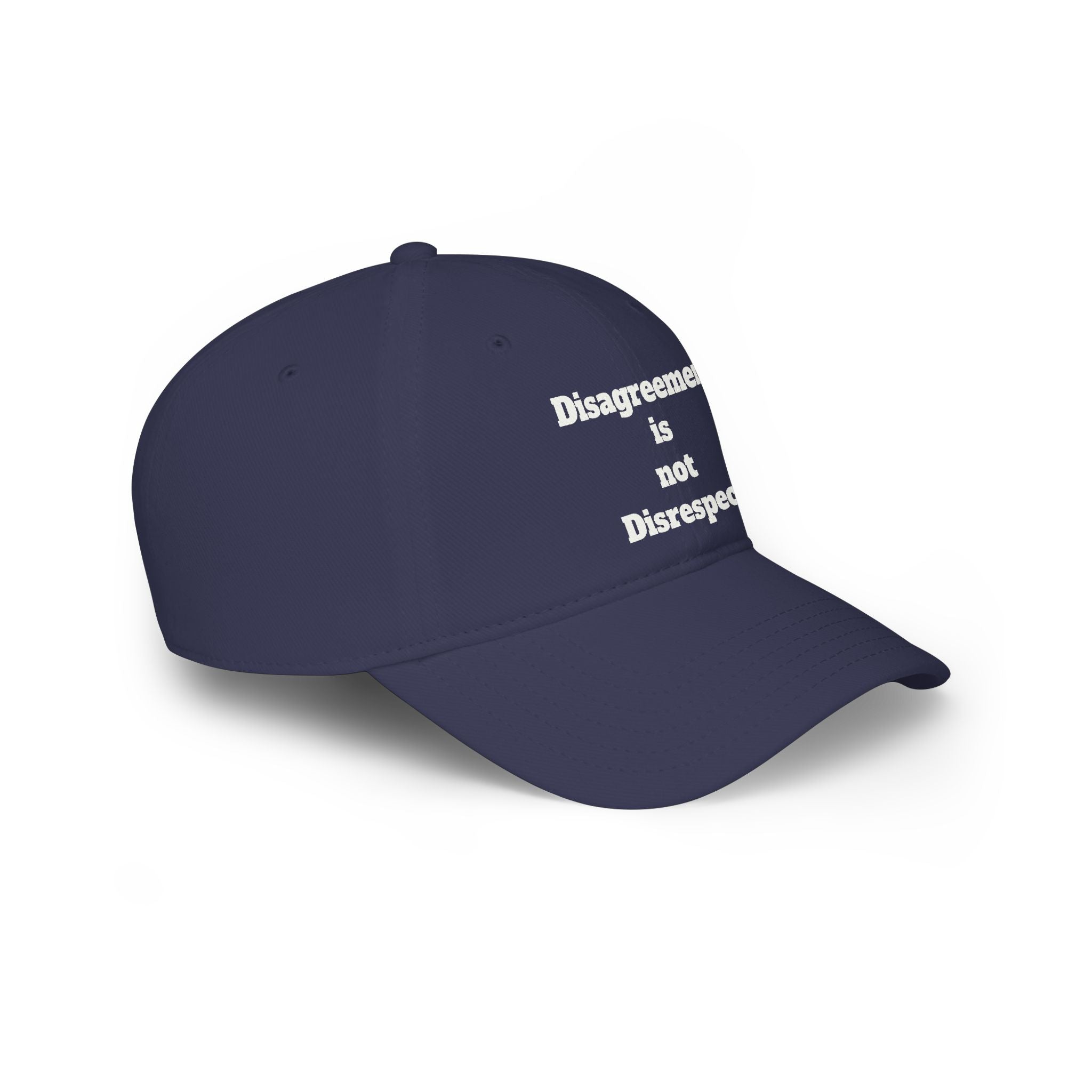 Low Profile Baseball Cap - "Disagreement is Not Disrespect" Embroidered Message Hat