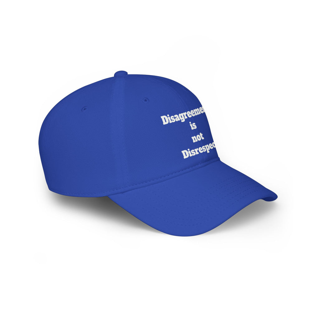 Low Profile Baseball Cap - "Disagreement is Not Disrespect" Embroidered Message Hat