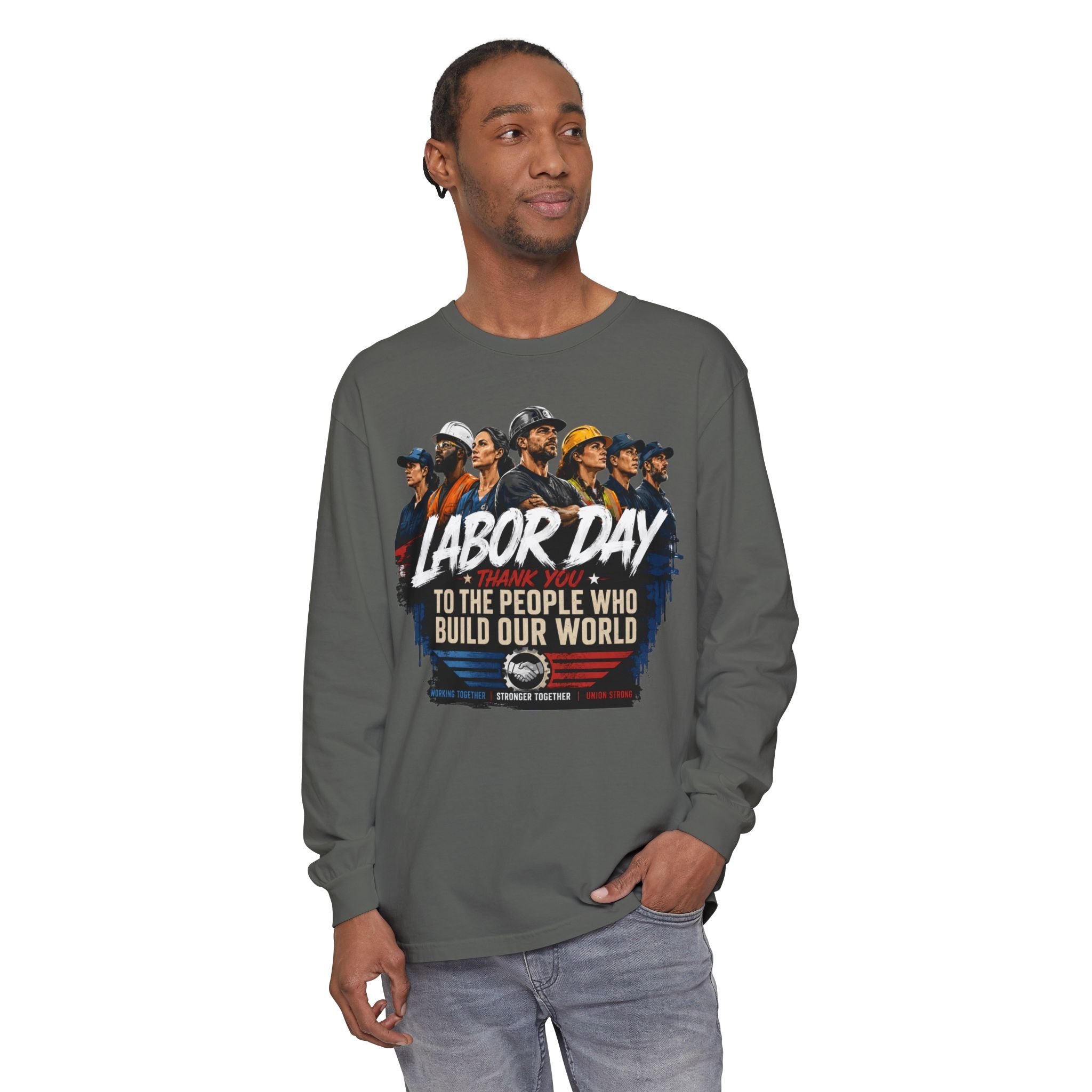 Labor Day Long Sleeve T‑Shirt — "Labor Day: To The People Who Build Our World"