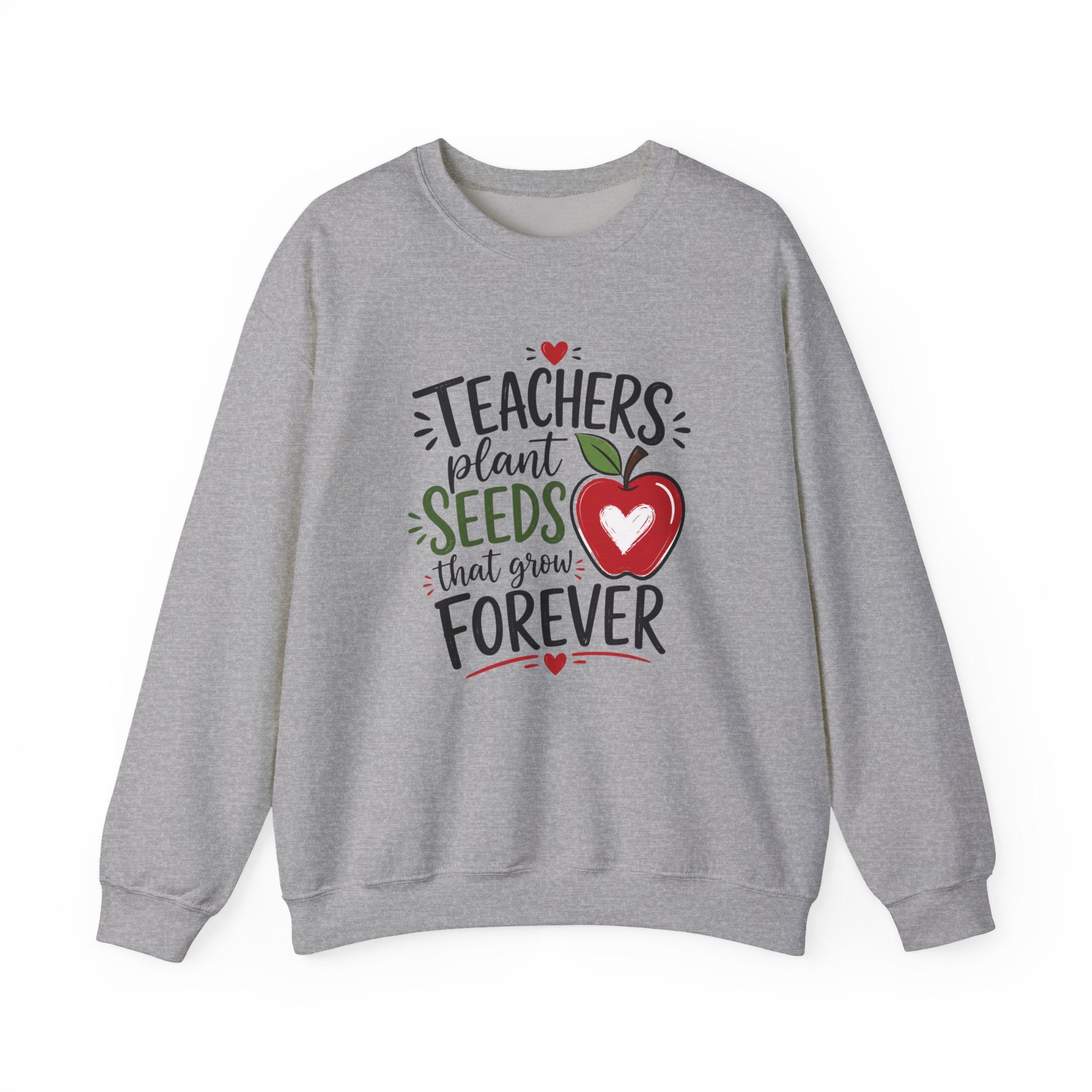 Teacher Sweatshirt — "Teachers Plant Seeds That Grow Forever" Apple Crewneck (Growing Hearts & Minds)