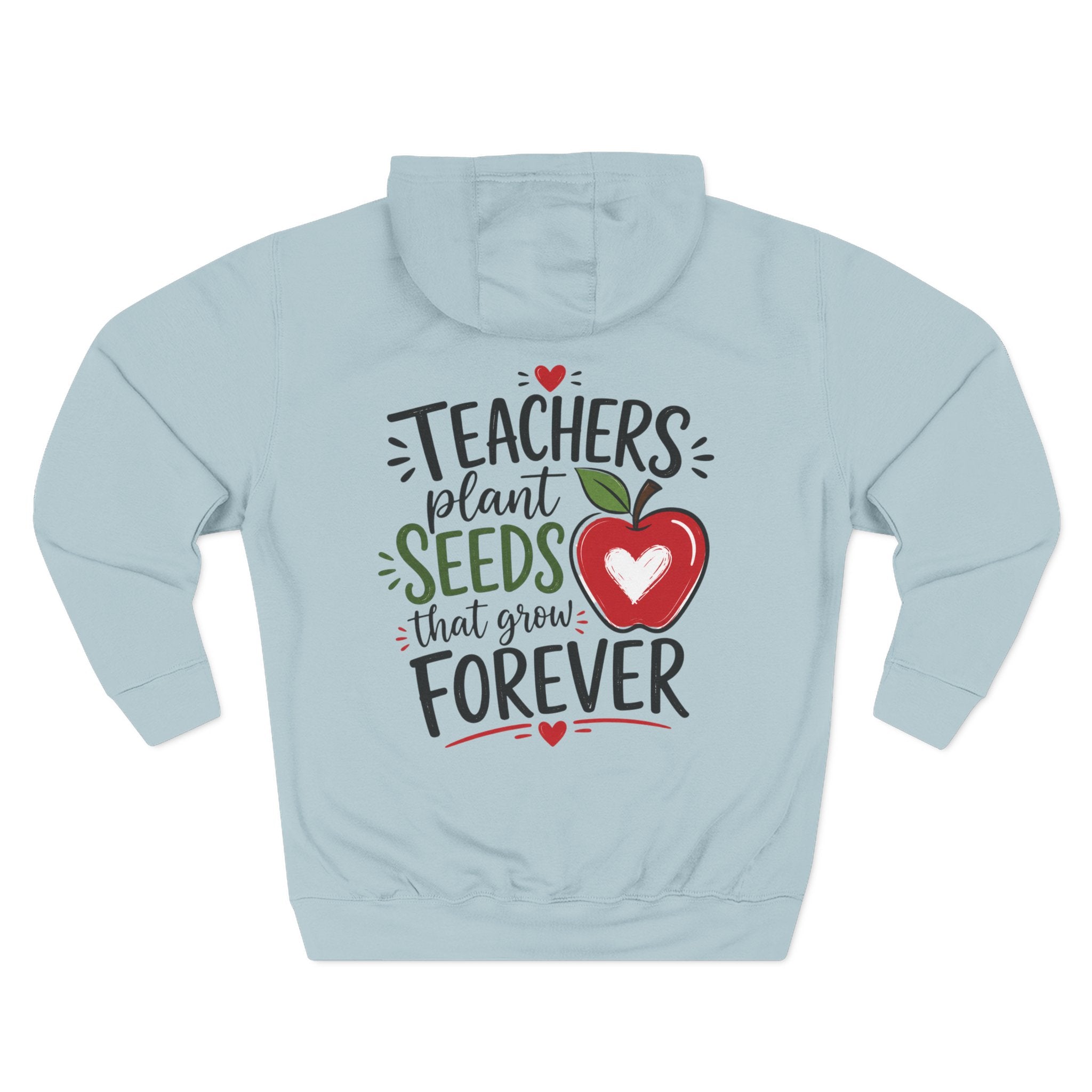 Teacher Hoodie - "Teachers Plant Seeds That Grow Forever" Appreciation Pullover